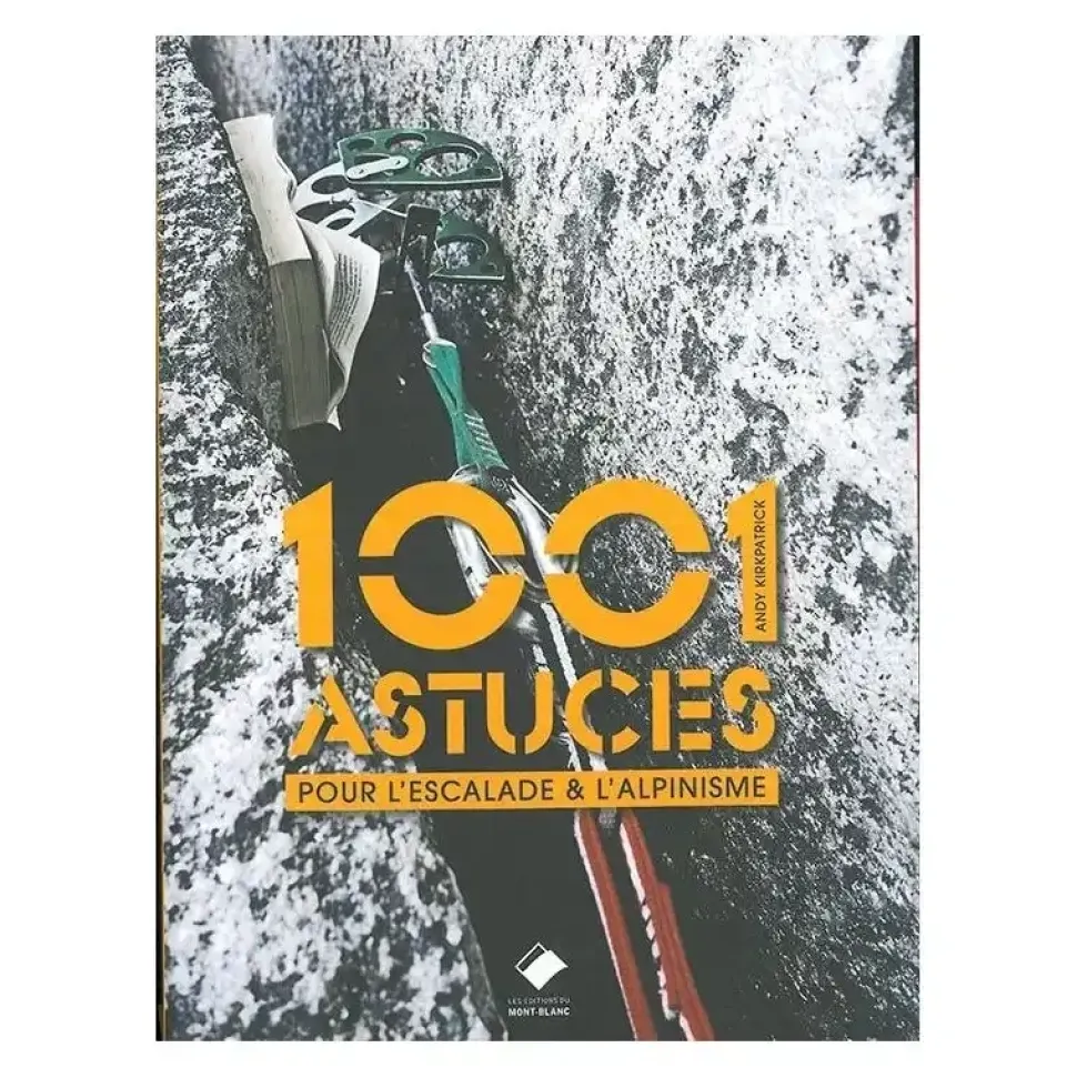 Alpinisme 1001 Astuces - Equipement Outdoor | Editions Mont Blanc
