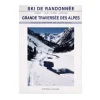 Grande Traversee Des Alpes Ski Rando - Topo | Olizane