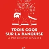 Trois Coqs Sur La Banquise - Port De La Mer De Glace - Tome 2 - Roman