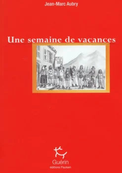 Une Semaine De Vacances - Roman | Editions Guerin