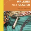 Walking On A Glacier - Equipement Outdoor | Editions Constant